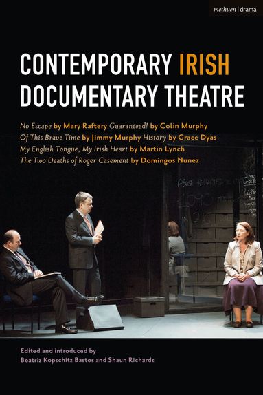 Mary Raftery, Colin Murphy, Jimmy Murphy, Martin Lynch, Domingos Nunez, Grace Dyas, Beatriz Kopschitz Bastos, Shaun Richards - Contemporary Irish Documentary Theatre, Inbunden