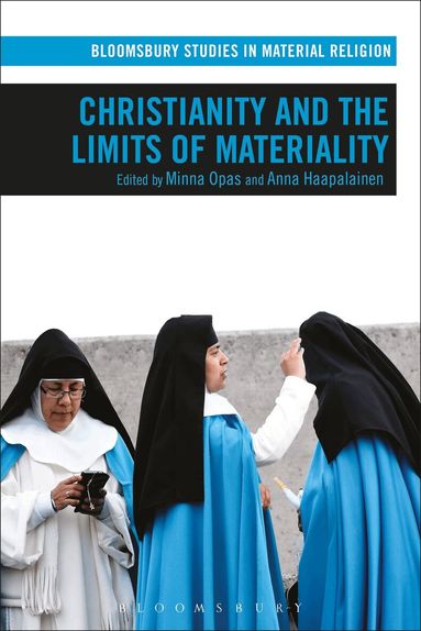 Minna Opas, Anna Haapalainen - Christianity and the Limits of Materiality, Häftad
