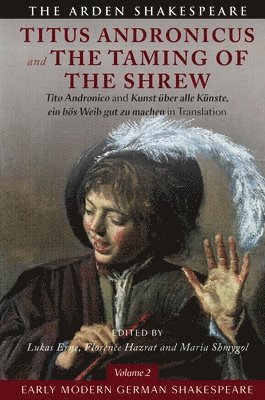 William Shakespeare, Lukas Erne - Early Modern German Shakespeare: Titus Andronicus and The Taming of the Shrew, Inbunden