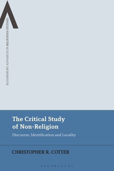 Christopher R. Cotter, Bettina E. Schmidt - Critical Study of Non-Religion, Inbunden