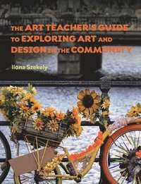 bokomslag Art Teacher's Guide to Exploring Art and Design in the Community