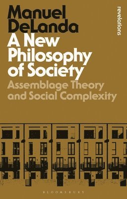 Manuel DeLanda, USA) DeLanda, Professor Manuel (University of Pennsylvania, Manuel Delanda - New Philosophy of Society, Häftad