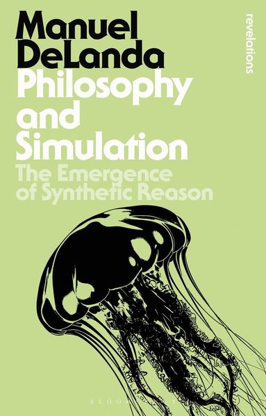 Manuel DeLanda - Philosophy and Simulation, Häftad