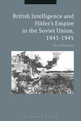 British Intelligence and Hitler's Empire in the Soviet Union, 1941-1945 1