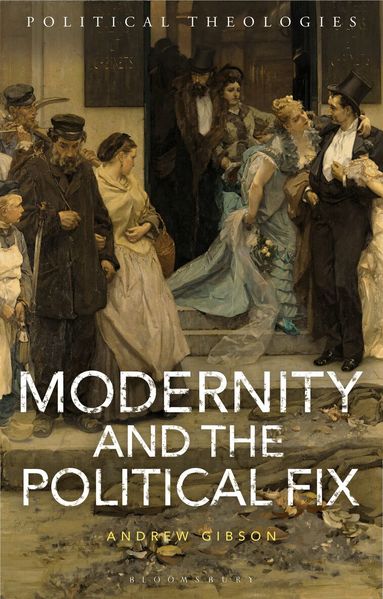 Andrew Gibson, Arthur Bradley - Modernity and the Political Fix, Inbunden