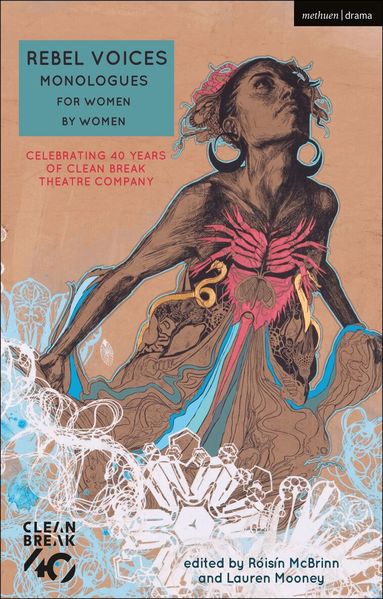 Alice Birch, Linda Brogan, Deborah Bruce, Katherine Chandler, Sarah Daniels, Suhayla El-Bushra, Sonya Hale, Katie Hims, Theresa Ikoko, Bryony Lavery, Laura Lomas, Sabrina Mahfouz, Winsome Pinnock, Danni Brown, Annie Caulfield, Lin Coghlan, Raina Dunne, Vivienne Franzmann, Jacqueline Holborough, Daisy King, Lucy Kirkwood, Rebecca Lenkiewicz, Morgan Lloyd Malcolm, Natasha Marshall, Chloe Moss, Chinoyerem Odimba, Rena Owen, Rebecca Prichard, Ursula Rani Sarma, Anna Reynolds, Somalia Seaton, Shelley Silas, Sandrine Uwayo, Naomi Wallace, Roisin McBrinn, Lauren Mooney - Rebel Voices: Monologues for Women by Women, Häftad