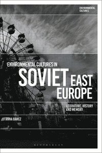 bokomslag Environmental Cultures in Soviet East Europe