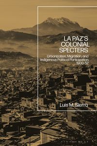 bokomslag La Paz's Colonial Specters