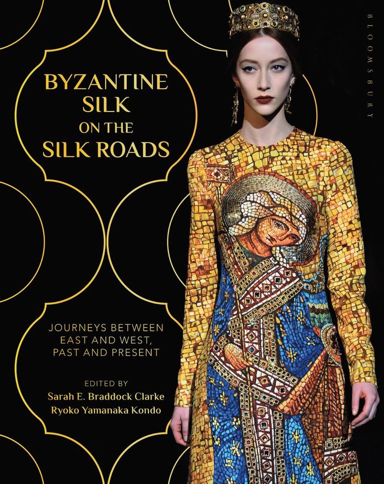 Sarah E. Braddock Clarke, Ryoko Yamanaka Kondo, UK) Braddock Clarke, Sarah E. (Falmouth University, Japan) Kondo, Ryoko Yamanaka (Tohoku University of Art and Design, Sarah E. Braddock Clarke - Byzantine Silk on the Silk Roads, Häftad