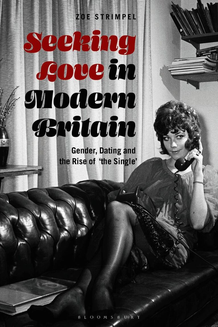 Zoe Strimpel, UK) Strimpel, Dr Zoe (University of Sussex - Seeking Love in Modern Britain, Häftad