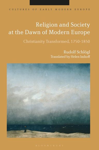 Rudolf Schlögl, Brian Cowan - Religion and Society at the Dawn of Modern Europe, Inbunden