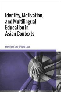 bokomslag Identity, Motivation, and Multilingual Education in Asian Contexts