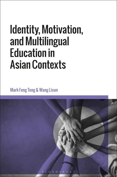 Mark Feng Teng, Wang Lixun - Identity, Motivation, and Multilingual Education in Asian Contexts, Inbunden