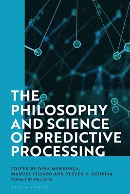 The Philosophy and Science of Predictive Processing 1