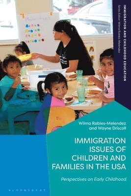 Wilma Robles-Melendez, Wayne Driscoll, Wilma Robles-Melendez - Issues and Challenges of Immigration in Early Childhood in the USA, Inbunden