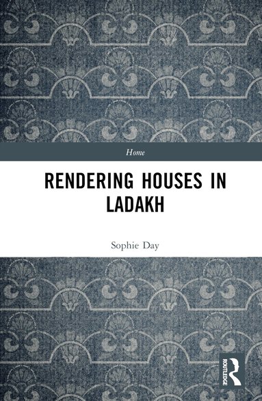 Sophie Day - Rendering Houses in Ladakh, Inbunden