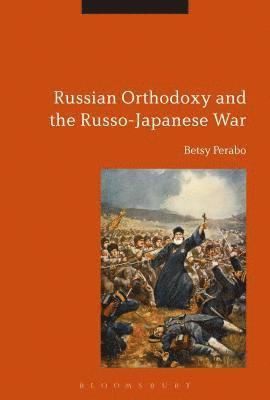bokomslag Russian Orthodoxy and the Russo-Japanese War