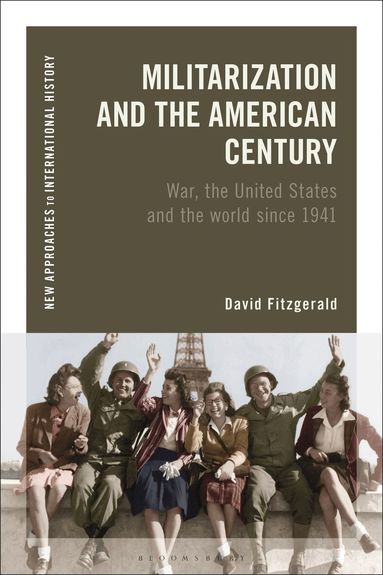 David Fitzgerald, Thomas Zeiler - Militarization and the American Century, Inbunden
