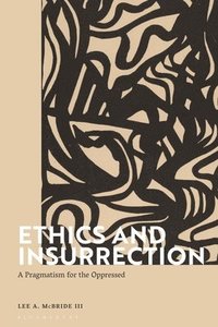 bokomslag Ethics and Insurrection