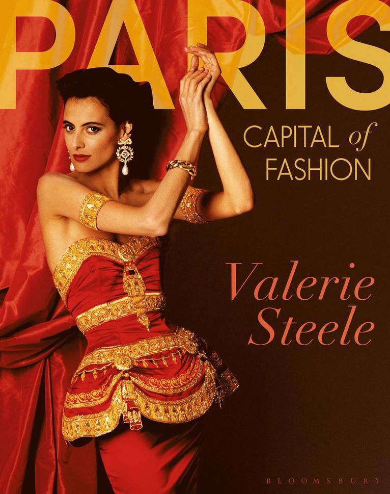 Valerie Steele, USA) Steele, Valerie (Director and Chief Curator of The Museum at the Fashion Institute of Technology, New York - Paris, Capital of Fashion, Inbunden