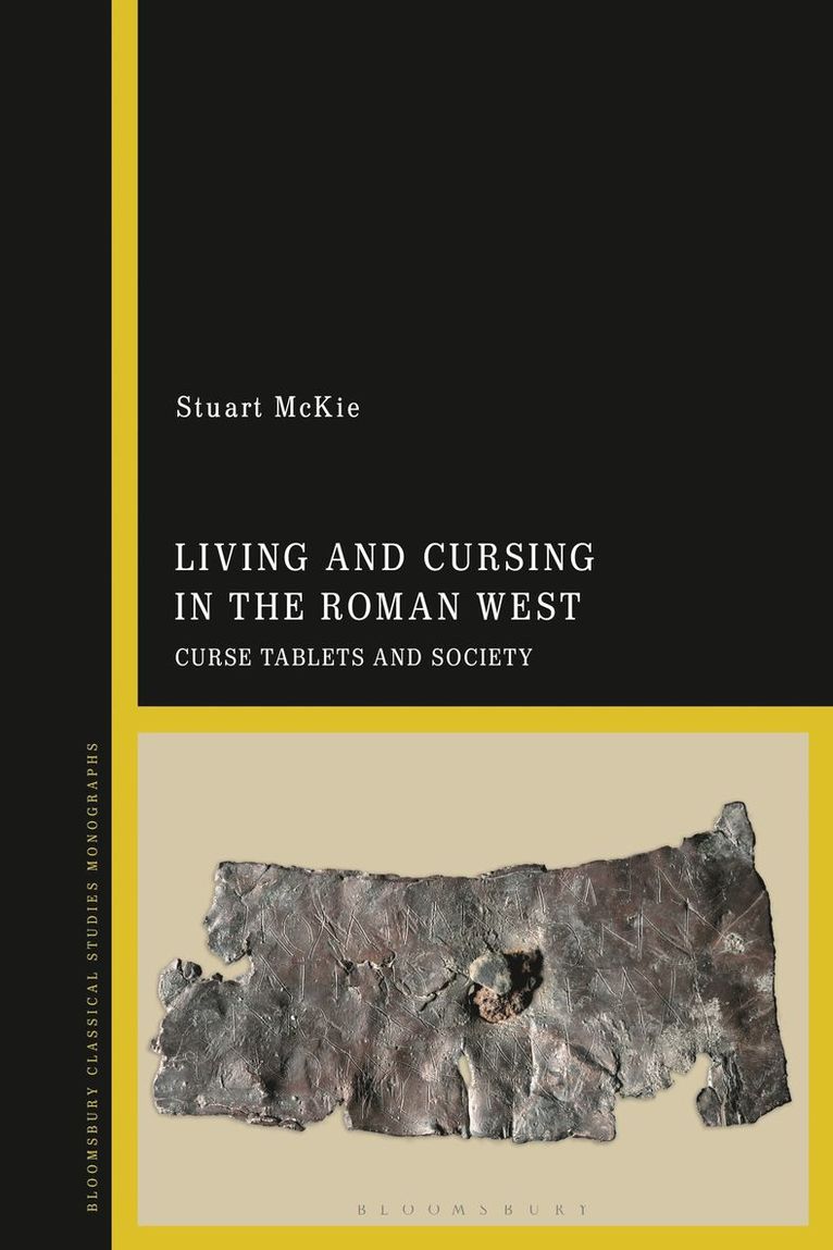 Stuart McKie - Living and Cursing in the Roman West, Inbunden