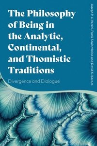 bokomslag The Philosophy of Being in the Analytic, Continental, and Thomistic Traditions