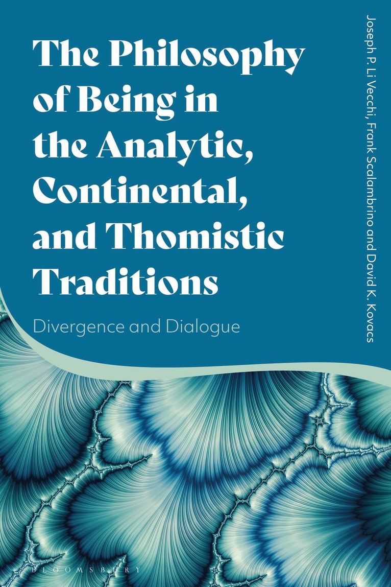 Joseph P. Li Vecchi, Frank Scalambrino, David K. Kovacs - Philosophy of Being in the Analytic, Continental, and Thomistic Traditions, Inbunden