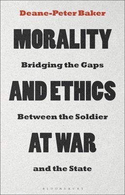 Deane-Peter Baker, Australia) Baker, Dr Deane-Peter (University of New South Wales - Morality and Ethics at War, Häftad