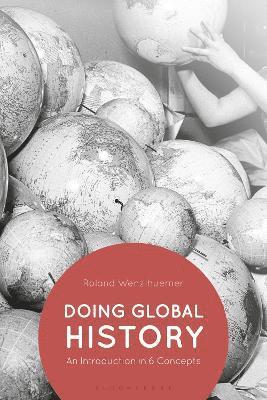 Roland Wenzlhuemer, Professor Roland Wenzlhuemer - Doing Global History, Häftad