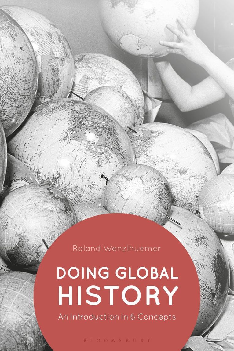 Roland Wenzlhuemer - Doing Global History, Inbunden