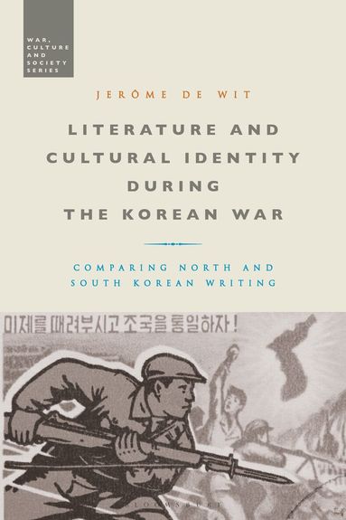 Jerome de Wit, Stephen McVeigh - Literature and Cultural Identity during the Korean War, Inbunden