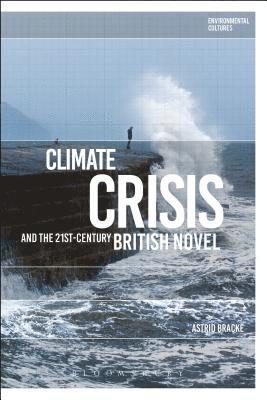 Climate Crisis and the 21st-Century British Novel 1