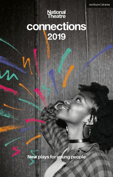 Rob Drummond, Nell Leyshon, Katie Hims, Tom Wells, Ben Bailey Smith, Lajaune Lincoln, Dawn King, Laura Lomas, Katherine Soper, Benjamin Kuffuor, Luke Barnes - National Theatre Connections 2019, Häftad