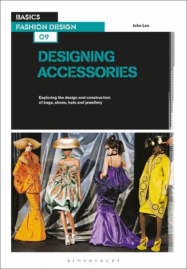 John Lau - Basics Fashion Design 09: Designing Accessories, Häftad