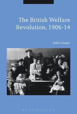 The British Welfare Revolution, 1906-14 1