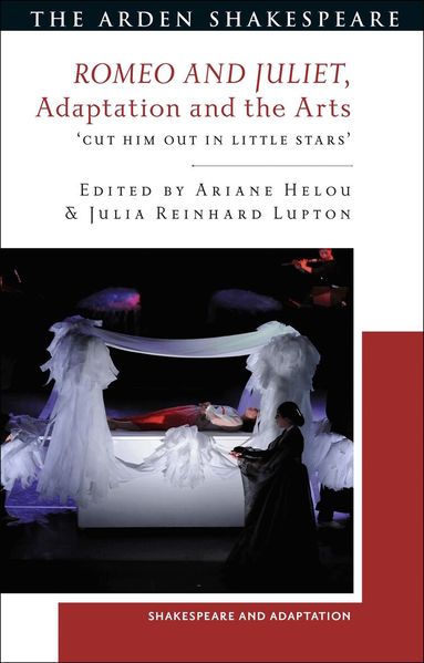 Julia Reinhard Lupton, Ariane Helou - Romeo and Juliet, Adaptation and the Arts, Inbunden