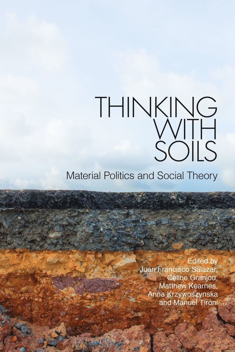 Juan Francisco Salazar, Céline Granjou, Matthew Kearnes, Anna Krzywoszynska, Manuel Tironi - Thinking with Soils, Inbunden