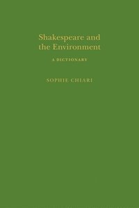 bokomslag Shakespeare and the Environment: A Dictionary