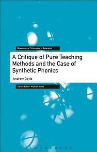 bokomslag A Critique of Pure Teaching Methods and the Case of Synthetic Phonics