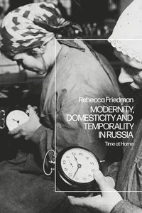 bokomslag Modernity, Domesticity and Temporality in Russia
