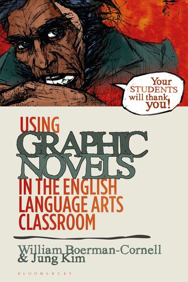 William Boerman-Cornell, Jung Kim - Using Graphic Novels in the English Language Arts Classroom, Häftad