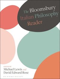 bokomslag The Bloomsbury Italian Philosophy Reader