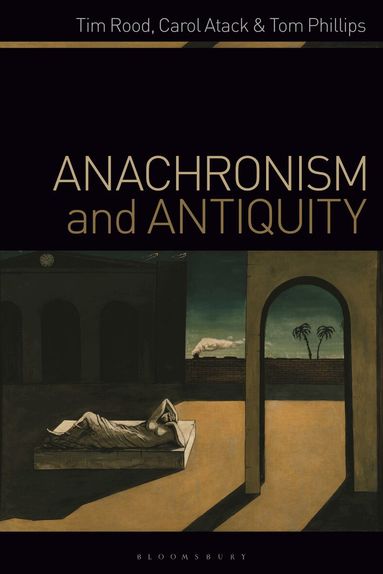 Tim Rood, Carol Atack, Tom Phillips - Anachronism and Antiquity, Inbunden