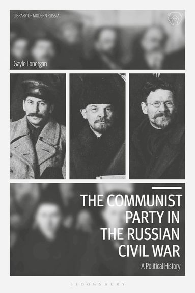 Gayle Lonergan - Communist Party in the Russian Civil War, Inbunden