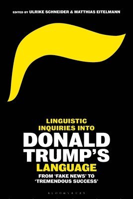 Ulrike Schneider, Matthias Eitelmann - Linguistic Inquiries into Donald Trump’s Language, Inbunden