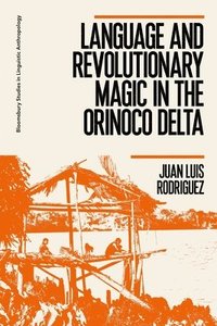 bokomslag Language and Revolutionary Magic in the Orinoco Delta