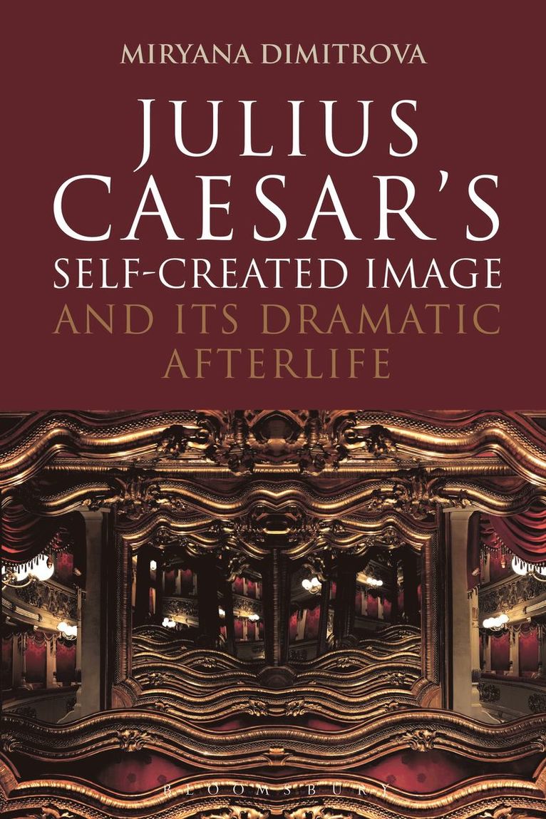 Julius Caesar's Self-Created Image and Its Dramatic Afterlife 1