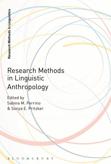 Sabina M. Perrino, Sonya E. Pritzker - Research Methods in Linguistic Anthropology, Häftad