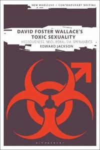 bokomslag David Foster Wallace's Toxic Sexuality