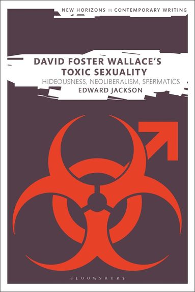 Edward Jackson, Bryan Cheyette - David Foster Wallace's Toxic Sexuality, Inbunden